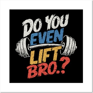 Do You Even Lift Bro.? Weightlifting Motivation Workout v4 Posters and Art